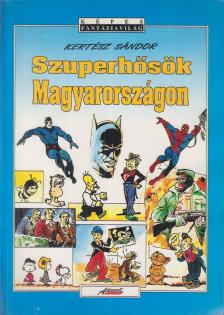 KERTÉSZ SÁNDOR - Szuperhősök Magyarországon [antikvár]