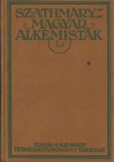 SZATHMÁRY LÁSZLÓ - Magyar alkémisták [antikvár]