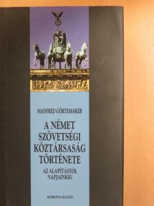 Manfred Görtemaker - A Német Szövetségi Köztársaság története [antikvár]