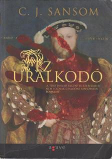 C. J. Sansom - Az uralkodó [antikvár]