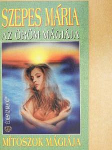 Szepes Mária - Az öröm mágiája/Mítoszok mágiája [antikvár]