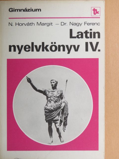 Dr. Nagy Ferenc - Latin nyelvkönyv IV. [antikvár]