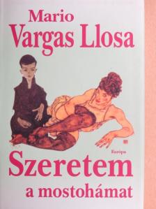 Mario Vargas Llosa - Szeretem a mostohámat [antikvár]
