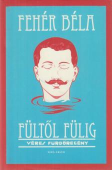 Fehér Béla - Fültől fülig [antikvár]