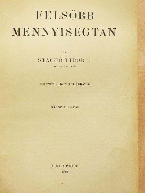 Dr. Stachó Tibor - Felsőbb mennyiségtan [antikvár]