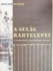 Menczer Gusztáv - A Gulág rabtelepei [antikvár]