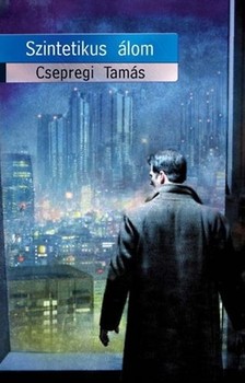 CSEPREGI TAMÁS - Szintetikus álom [eKönyv: epub, mobi]