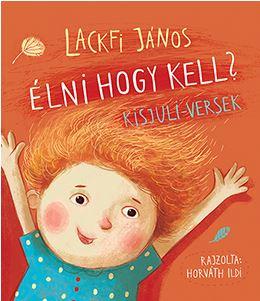 LACKFI JÁNOS - Élni hogy kell?
