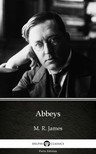 Delphi Classics M. R. James, - Abbeys by M. R. James - Delphi Classics (Illustrated) [eKönyv: epub, mobi]