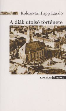 Kolozsvári Papp László - A diák utolsó története [antikvár]