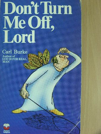Carl F. Burke - Don't Turn Me Off, Lord [antikvár]
