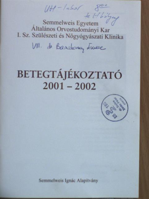 Semmelweis Egyetem Általános Orvostudományi Kar I. Sz. Szülészeti és Nőgyógyászati Klinika Betegtájékoztató 2001-2002 [antikvár]