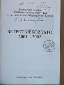 Semmelweis Egyetem Általános Orvostudományi Kar I. Sz. Szülészeti és Nőgyógyászati Klinika Betegtájékoztató 2001-2002 [antikvár]