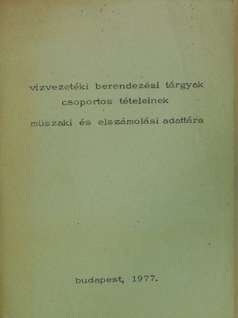 Berényi Péter - Vizvezetéki berendezési tárgyak csoportos tételeinek müszaki és elszámolási adattára [antikvár]