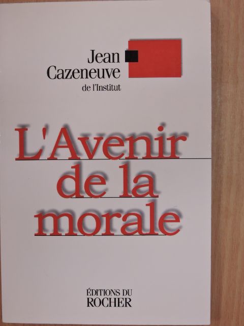Jean Cazeneuve - L'Avenir de la morale [antikvár]