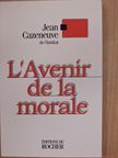 Jean Cazeneuve - L'Avenir de la morale [antikvár]
