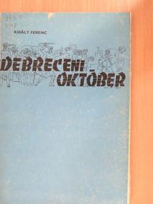 Király Ferenc - Debreceni Október [antikvár]