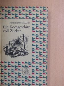 Franz Hannemann - Ein Kochgeschirr voll Zucker [antikvár]