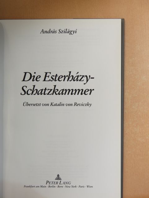 Szilágyi András - Die Esterházy-Schatzkammer [antikvár]