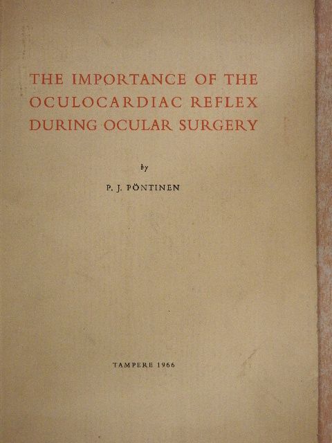 P. J. Pöntinen - The Importance Of The Oculocardiac Reflex During Ocular Surgery [antikvár]