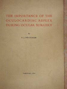 P. J. Pöntinen - The Importance Of The Oculocardiac Reflex During Ocular Surgery [antikvár]