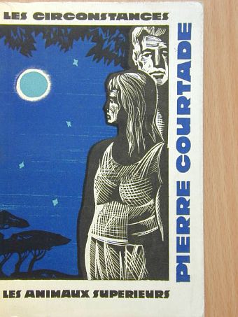 Pierre Courtade - Les Circonstances/Les animaux superieurs [antikvár]