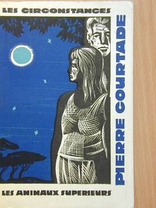 Pierre Courtade - Les Circonstances/Les animaux superieurs [antikvár]