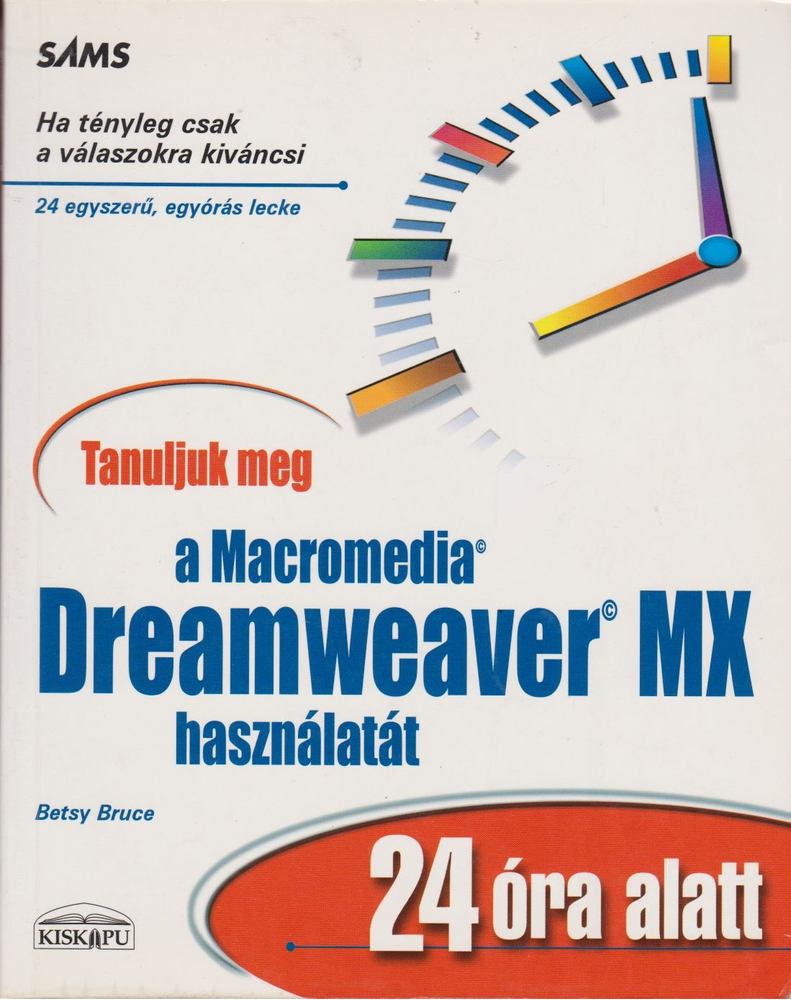 Betsy Bruce - Tanuljuk meg a Macromedia Dreamweaver MX használatát 24 óra alatt [antikvár]