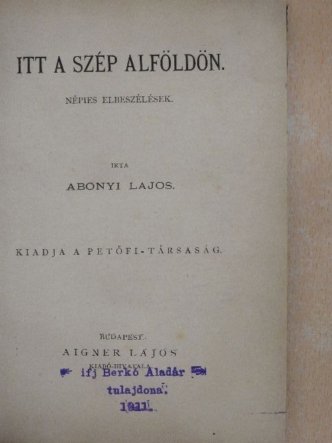 Abonyi Lajos - Itt a szép Alföldön [antikvár]