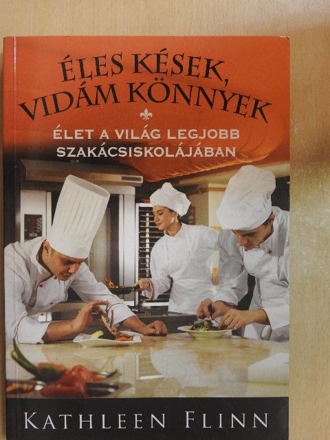 Kathleen Flinn - Éles kések, vidám könnyek [antikvár]