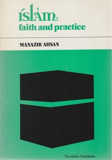 Manazir Ahsan - Islám: faith and practice [antikvár]