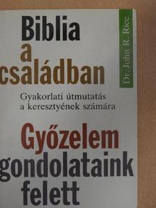 Dr. John R. Rice - Biblia a családban/Győzelem gondolataink felett  [antikvár]