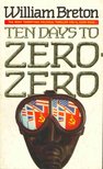 BRETON, WILLIAM - Ten Days to Zero-Zero [antikvár]