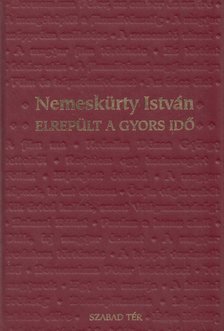 NEMESKÜRTY ISTVÁN - Elrepült a gyors idő [antikvár]