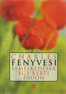 Charles FENYVESI - Elmélkedések egy kerti padon [antikvár]