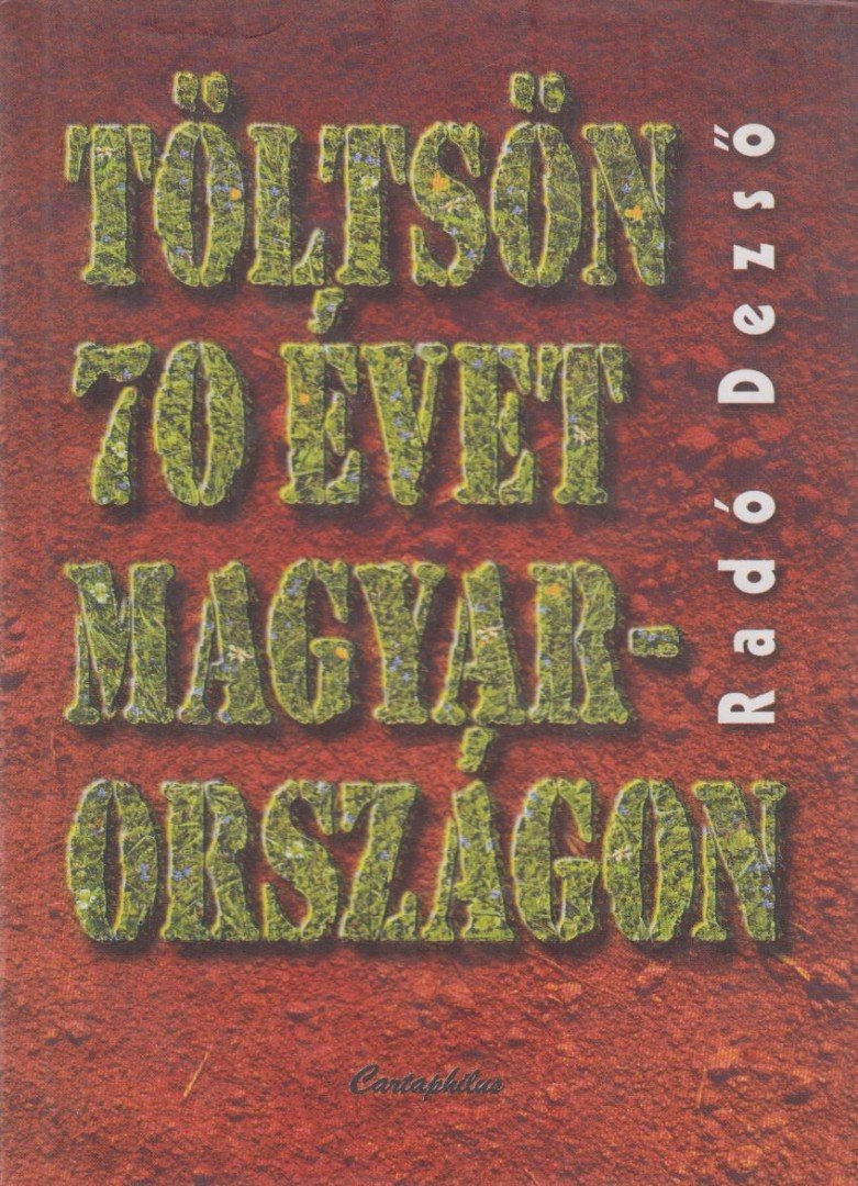 Radó Dezső - Töltsön 70 évet Magyarországon [antikvár]