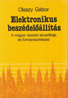 Olaszy Gábor - Elektronikus beszédelőállítás [antikvár]