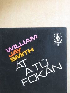 William Jay Smith - Át a tű fokán [antikvár]