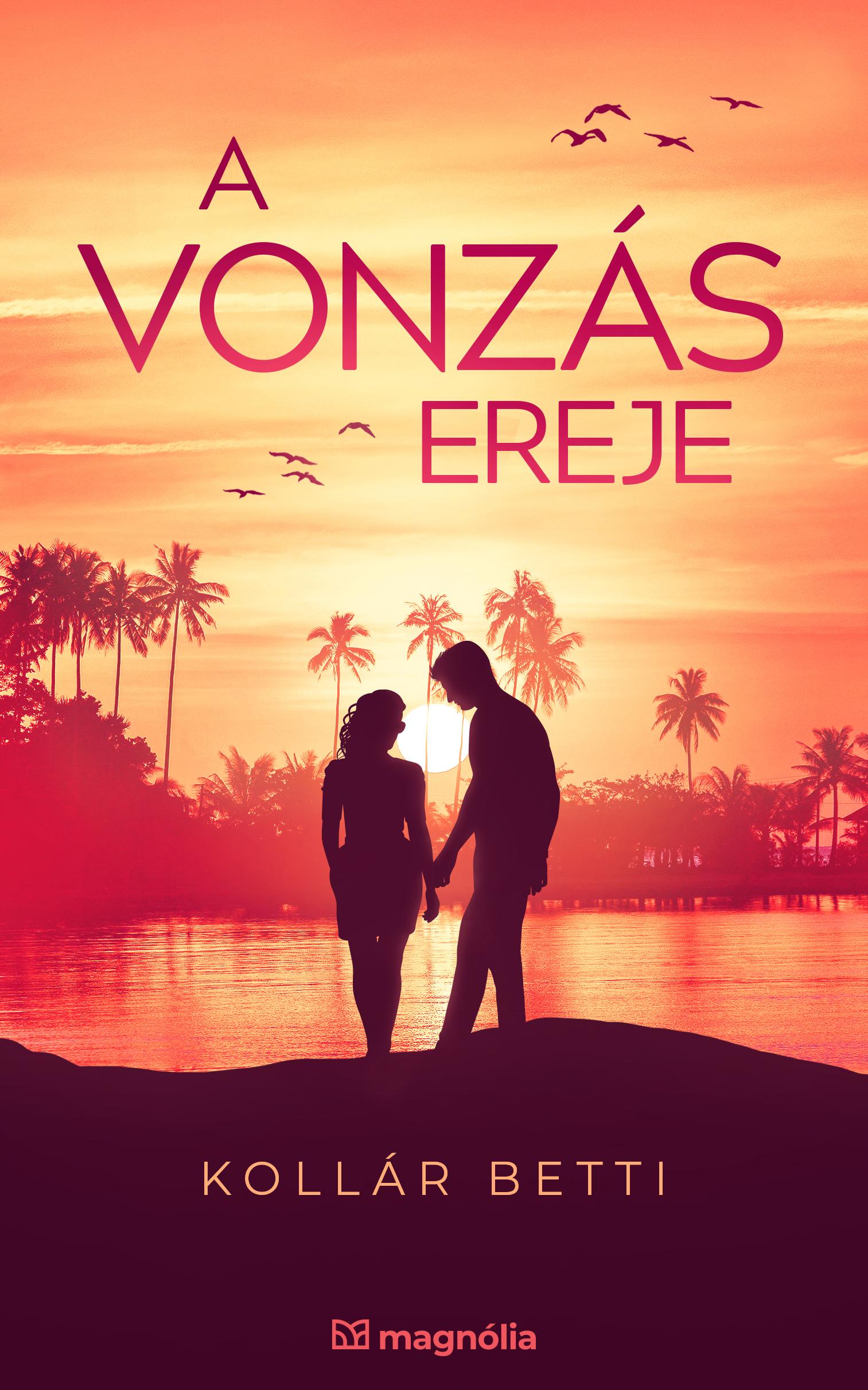 Kollár Betti - A vonzás ereje [eKönyv: epub, mobi]