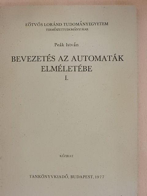 Peák István - Bevezetés az automaták elméletébe I. [antikvár]
