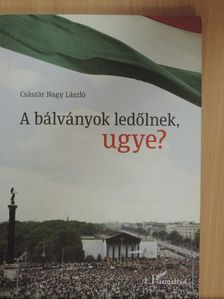 Császár Nagy László - A bálványok ledőlnek, ugye? [antikvár]