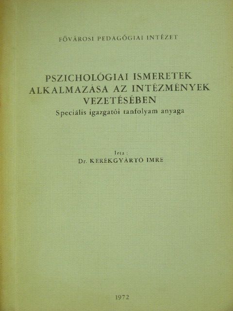Dr. Kerékgyártó Imre - Pszichológiai ismeretek alkalmazása az intézmények vezetésében [antikvár]