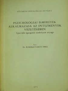 Dr. Kerékgyártó Imre - Pszichológiai ismeretek alkalmazása az intézmények vezetésében [antikvár]