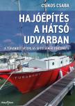 Csíkos Csaba - Hajóépítés a hátsó udvarban: A Turandot vitorlás építésének története [eKönyv: epub, mobi]
