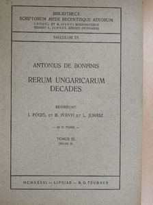 Antonius de Bonfinis - Rerum ungaricarum decades III. [antikvár]