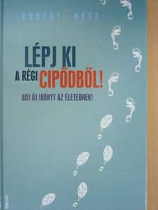 Robert Betz - Lépj ki a régi cipődből! [antikvár]