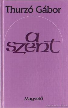 THURZÓ GÁBOR - A szent [antikvár]