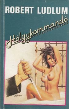 Robert Ludlum - Hölgykommandó [antikvár]