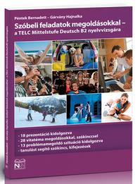 PÉNTEK-GÁRVÁNY - Szóbeli feladatok megoldásokkal a telc Mittelstufe Deutsch B2 nyelvvizsgára
