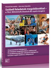 PÉNTEK-GÁRVÁNY - Szóbeli feladatok megoldásokkal a telc Mittelstufe Deutsch B2 nyelvvizsgára